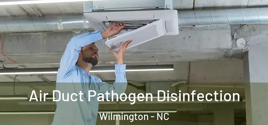  Air Duct Pathogen Disinfection Wilmington - NC
