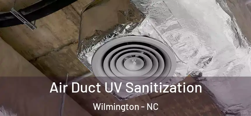  Air Duct UV Sanitization Wilmington - NC
