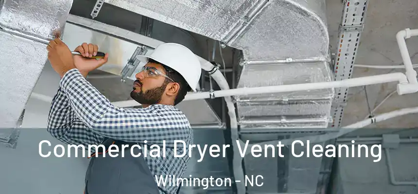 Commercial Dryer Vent Cleaning Wilmington - NC