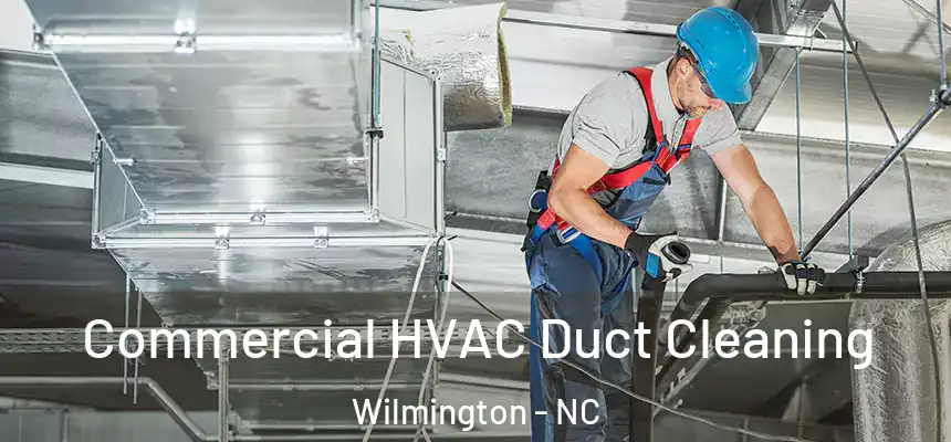  Commercial HVAC Duct Cleaning Wilmington - NC