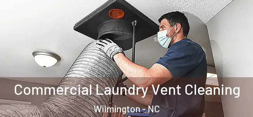  Commercial Laundry Vent Cleaning Wilmington - NC