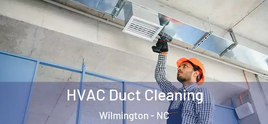  HVAC Duct Cleaning Wilmington - NC
