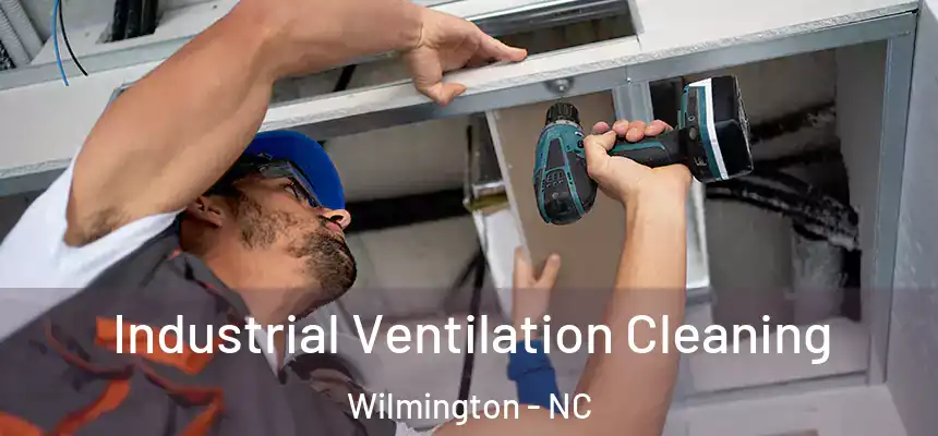  Industrial Ventilation Cleaning Wilmington - NC