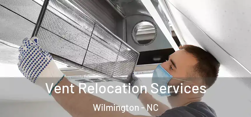  Vent Relocation Services Wilmington - NC